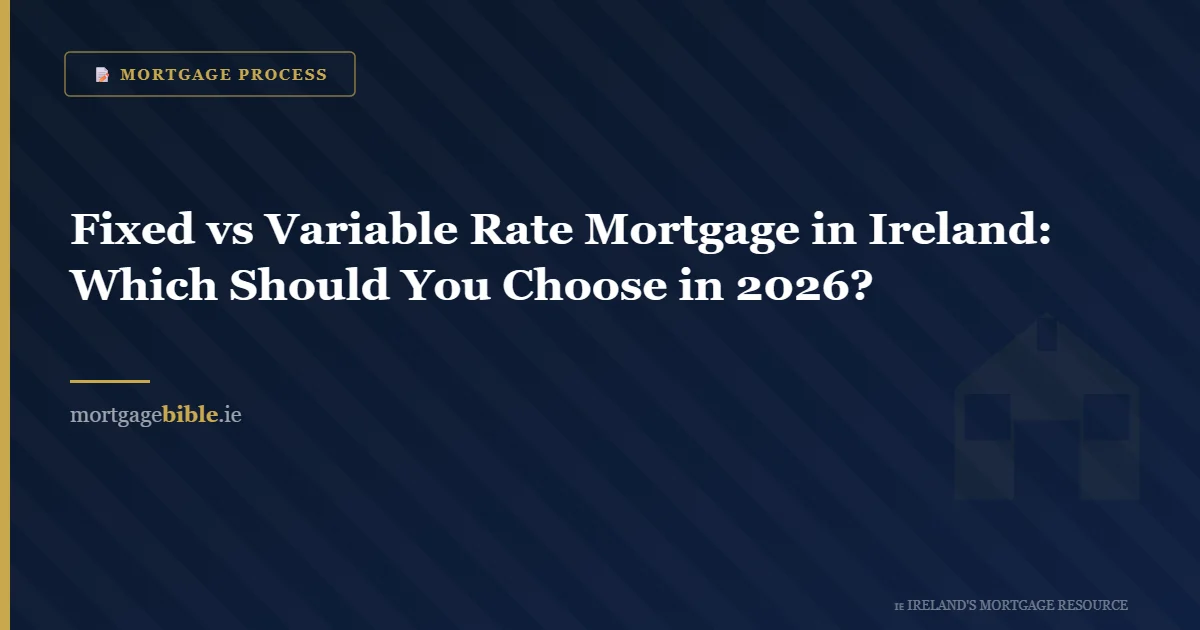 Fixed vs Variable Rate Mortgage in Ireland: Which Should You Choose in 2026?